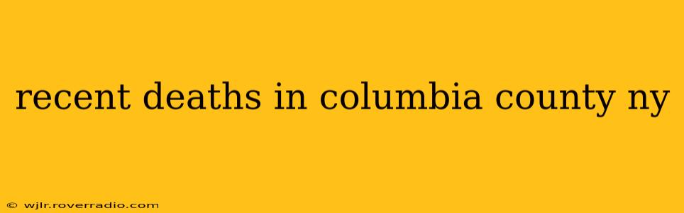 recent deaths in columbia county ny