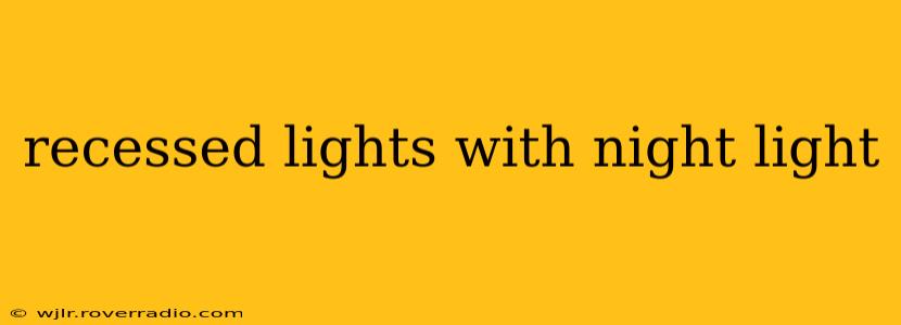 recessed lights with night light