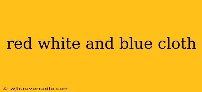 red white and blue cloth