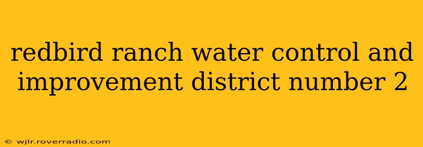 redbird ranch water control and improvement district number 2