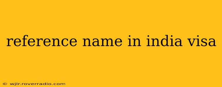 reference name in india visa