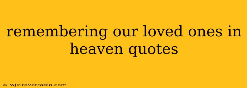 remembering our loved ones in heaven quotes