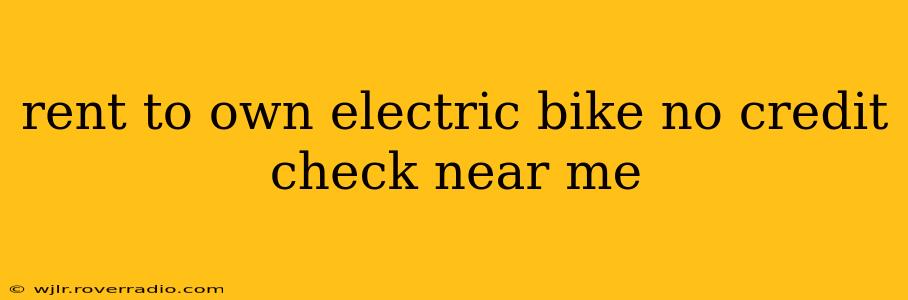 rent to own electric bike no credit check near me