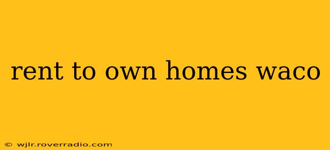 rent to own homes waco