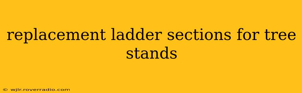 replacement ladder sections for tree stands