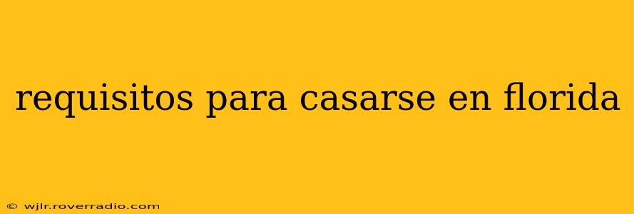 requisitos para casarse en florida