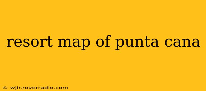 resort map of punta cana