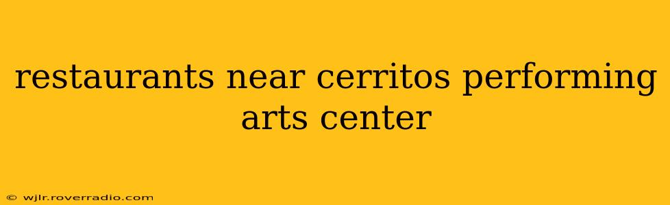 restaurants near cerritos performing arts center