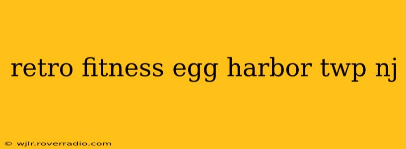 retro fitness egg harbor twp nj