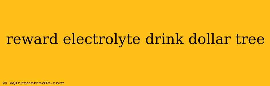 reward electrolyte drink dollar tree
