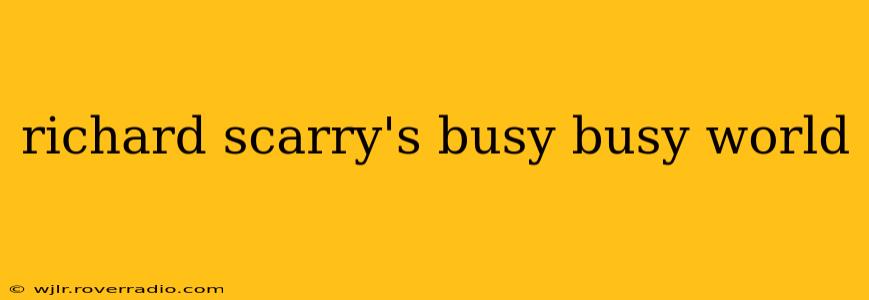 richard scarry's busy busy world