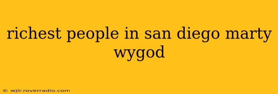 richest people in san diego marty wygod