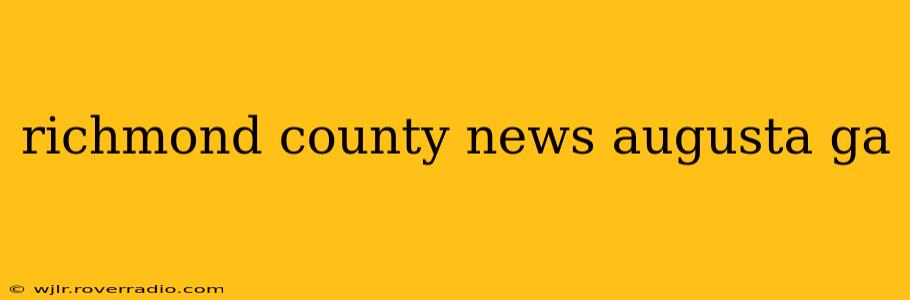 richmond county news augusta ga
