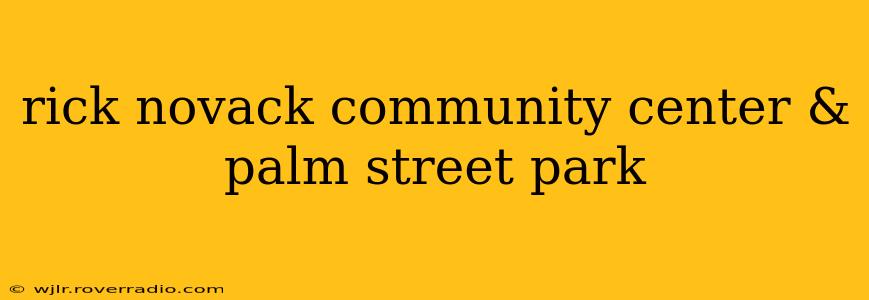 rick novack community center & palm street park