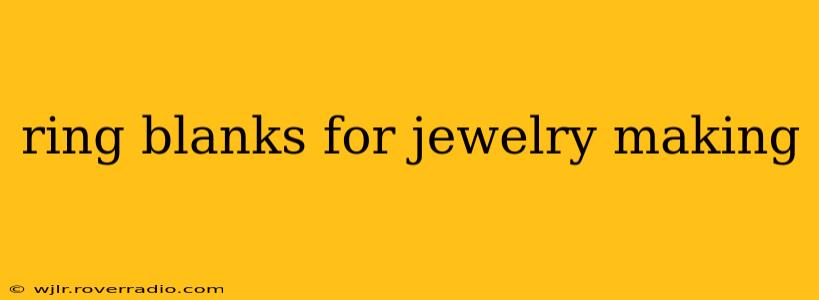ring blanks for jewelry making
