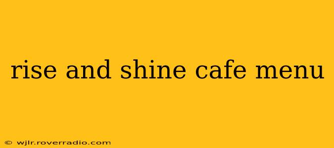 rise and shine cafe menu