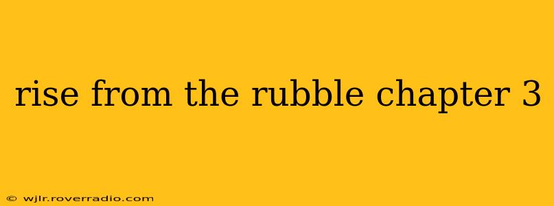 rise from the rubble chapter 3