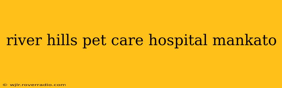 river hills pet care hospital mankato