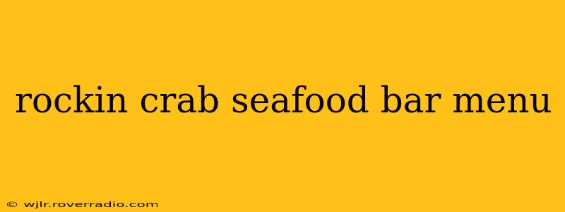 rockin crab seafood bar menu