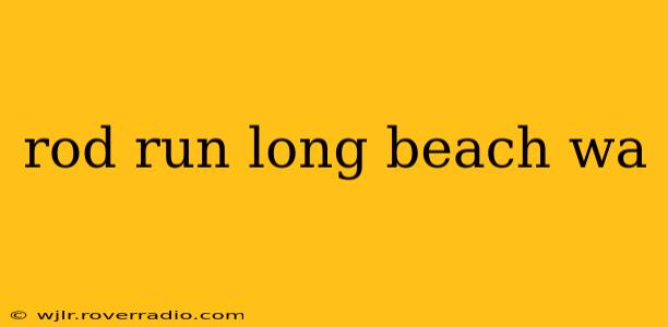 rod run long beach wa