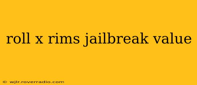 roll x rims jailbreak value