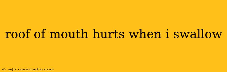 roof of mouth hurts when i swallow