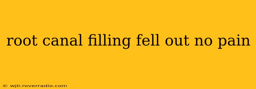 root canal filling fell out no pain