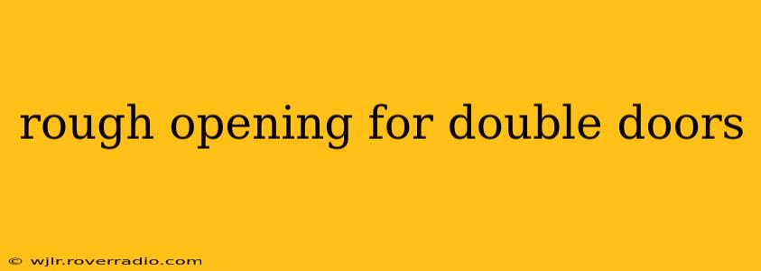 rough opening for double doors