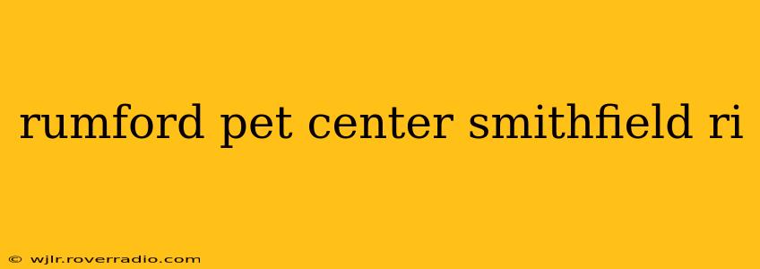 rumford pet center smithfield ri