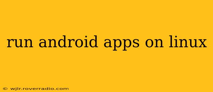 run android apps on linux