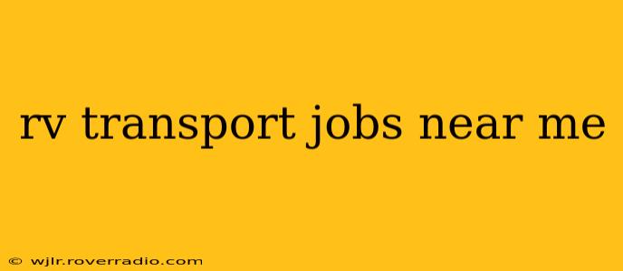 rv transport jobs near me