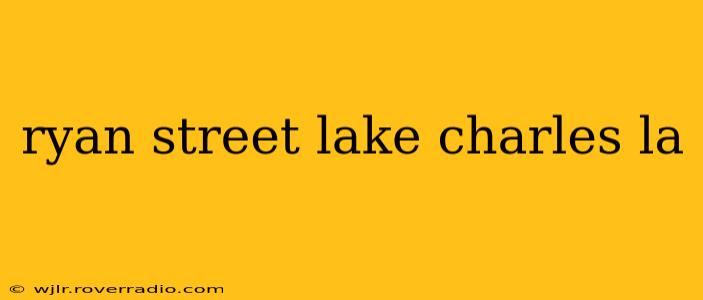 ryan street lake charles la