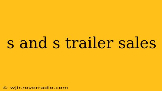 s and s trailer sales