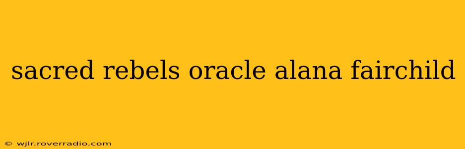 sacred rebels oracle alana fairchild
