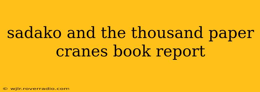 sadako and the thousand paper cranes book report