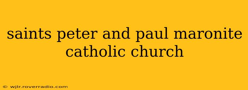 saints peter and paul maronite catholic church