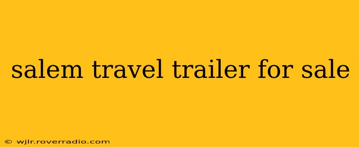 salem travel trailer for sale