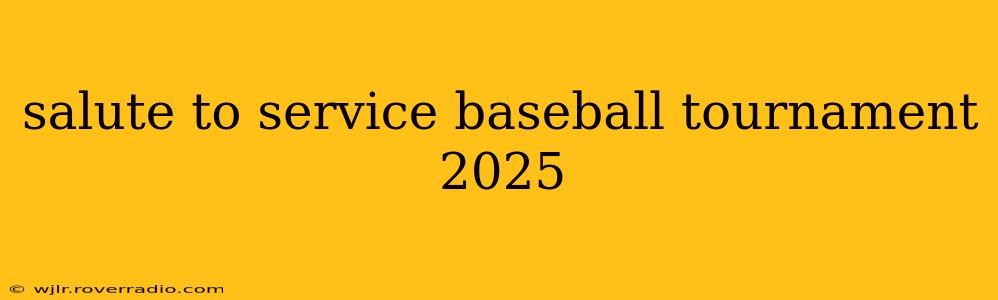salute to service baseball tournament 2025