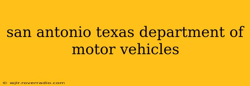 san antonio texas department of motor vehicles