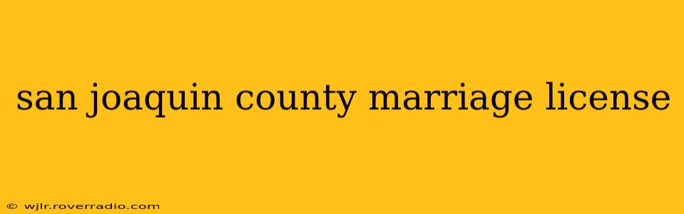 san joaquin county marriage license