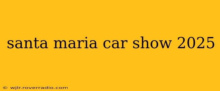 santa maria car show 2025