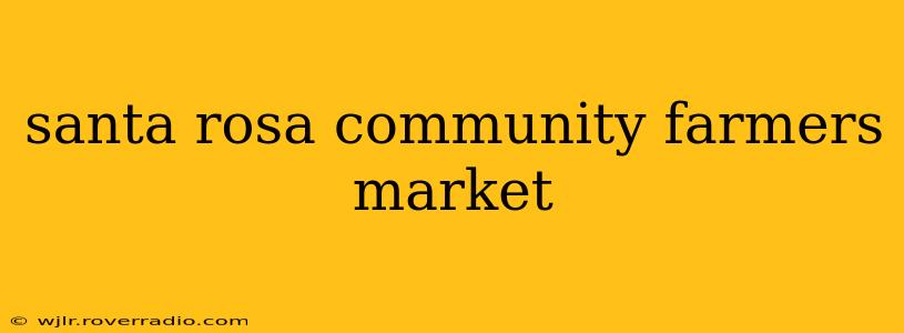 santa rosa community farmers market