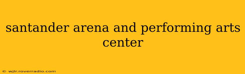 santander arena and performing arts center