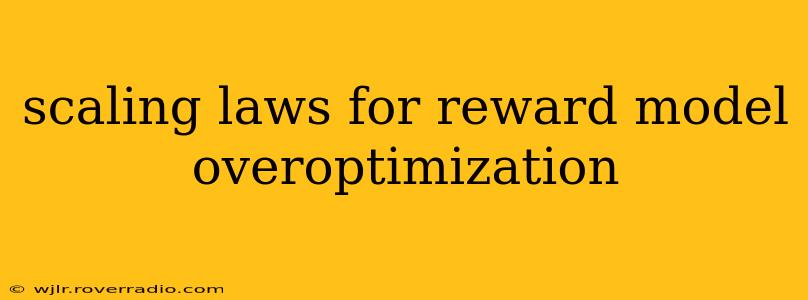 scaling laws for reward model overoptimization