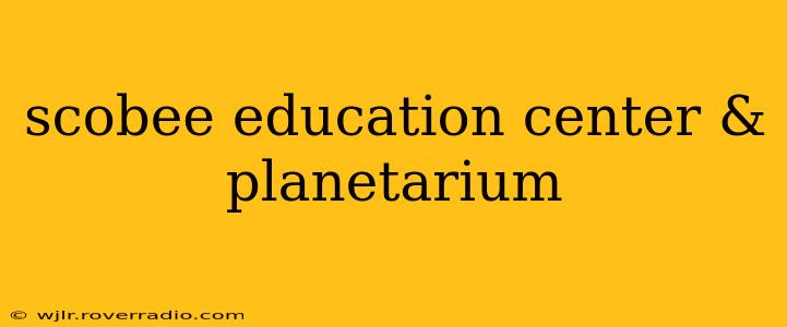 scobee education center & planetarium
