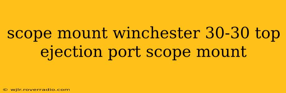 scope mount winchester 30-30 top ejection port scope mount