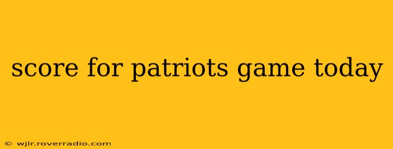 score for patriots game today