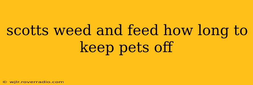 scotts weed and feed how long to keep pets off