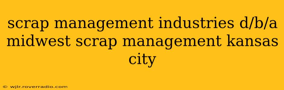 scrap management industries d/b/a midwest scrap management kansas city