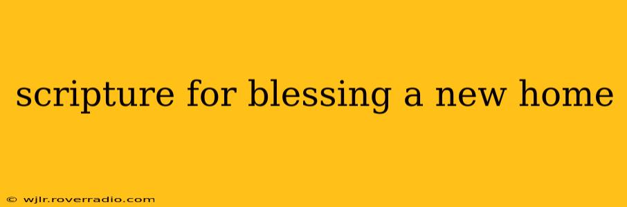 scripture for blessing a new home